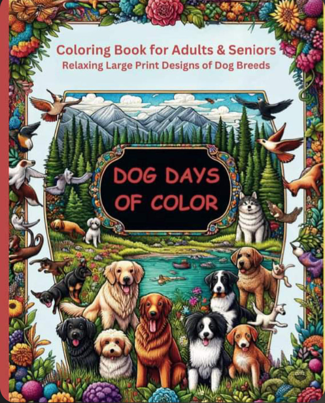 Dog Days of Color: Relaxing Large Print Designs of Dog Breeds Coloring Book for Adults and Seniors