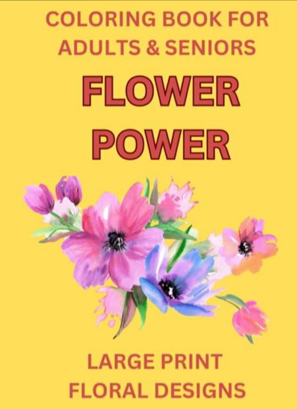 Flower Power: Coloring Book for Adults and Seniors