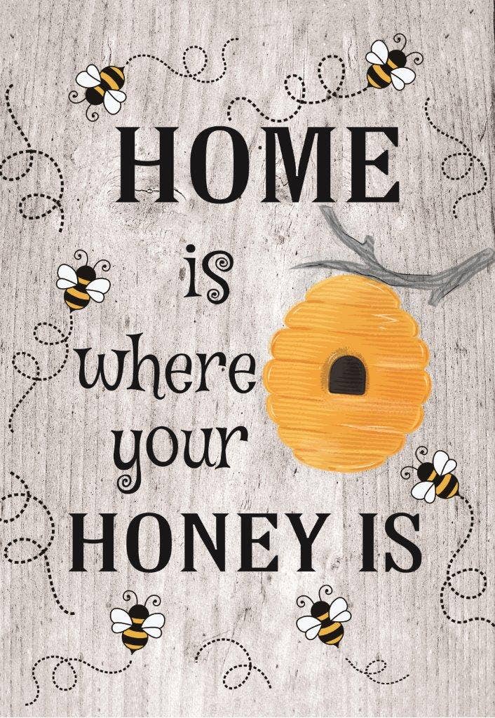 Home is Where Your Honey Is Garden Flag
